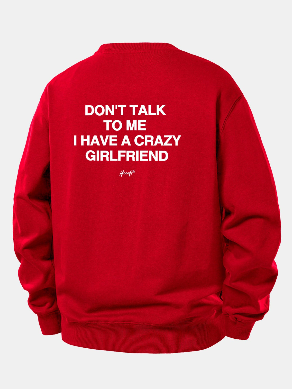 Don’t Talk To Me I Have A Crazy Girlfriend Back Print Relax Fit Sweatshirt