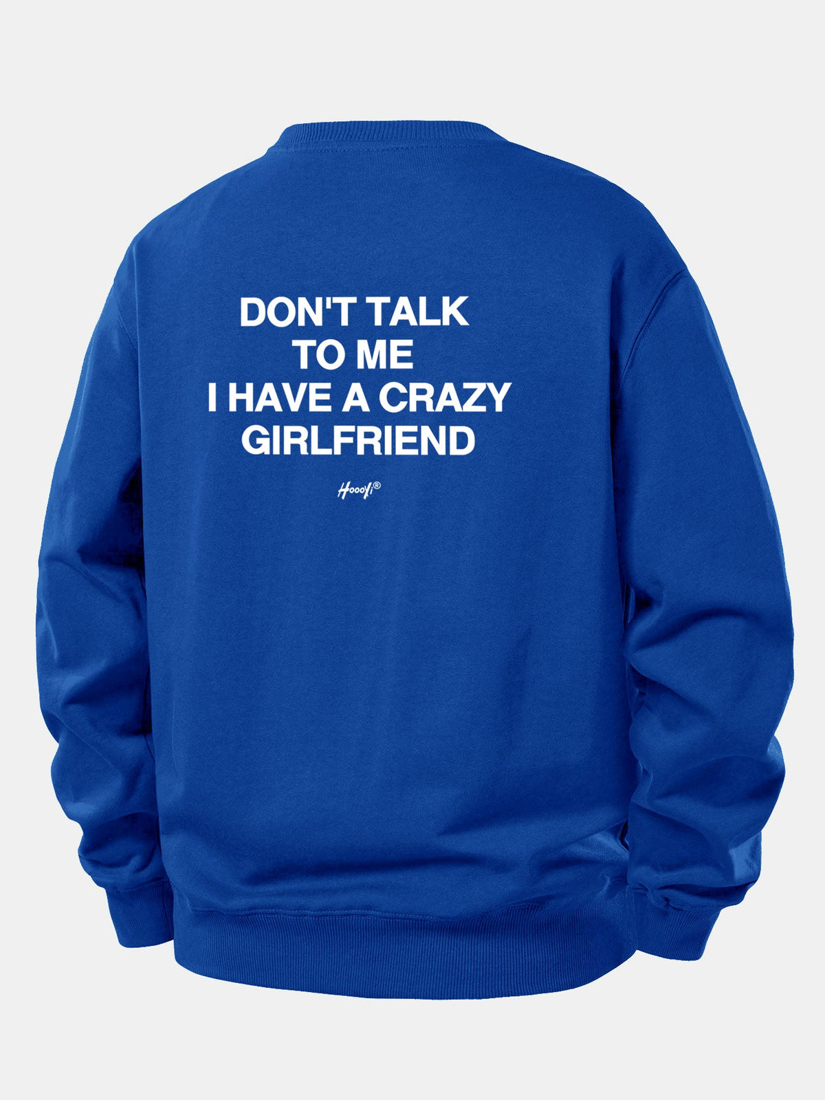 Don’t Talk To Me I Have A Crazy Girlfriend Back Print Relax Fit Sweatshirt