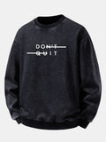 Relaxed Fit Don't Quit Print Washed Distressed Sweatshirt