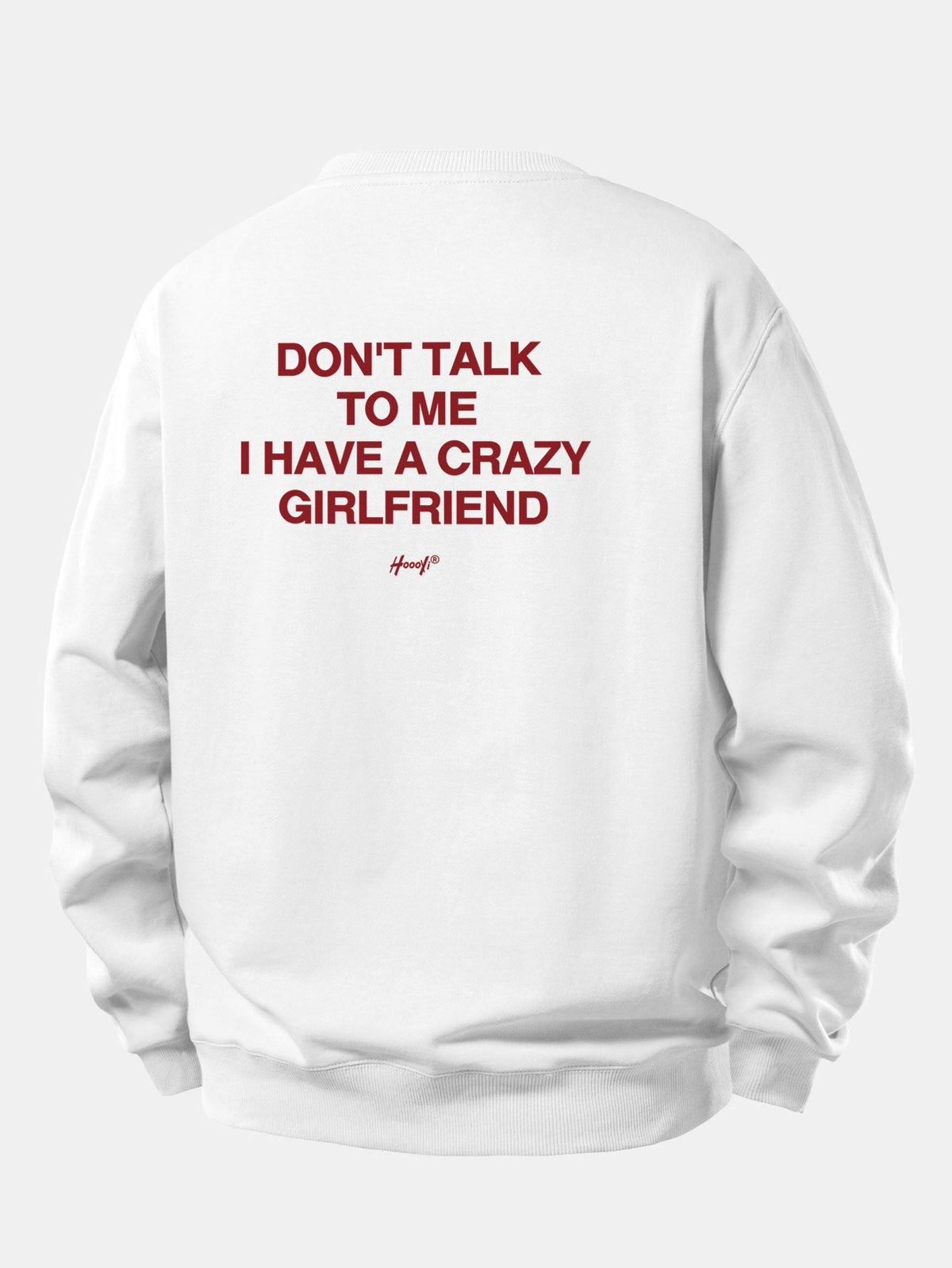 Don’t Talk To Me I Have A Crazy Girlfriend Back Print Relax Fit Sweatshirt