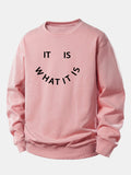 It Is What It Is Print Relax Fit Sweatshirt