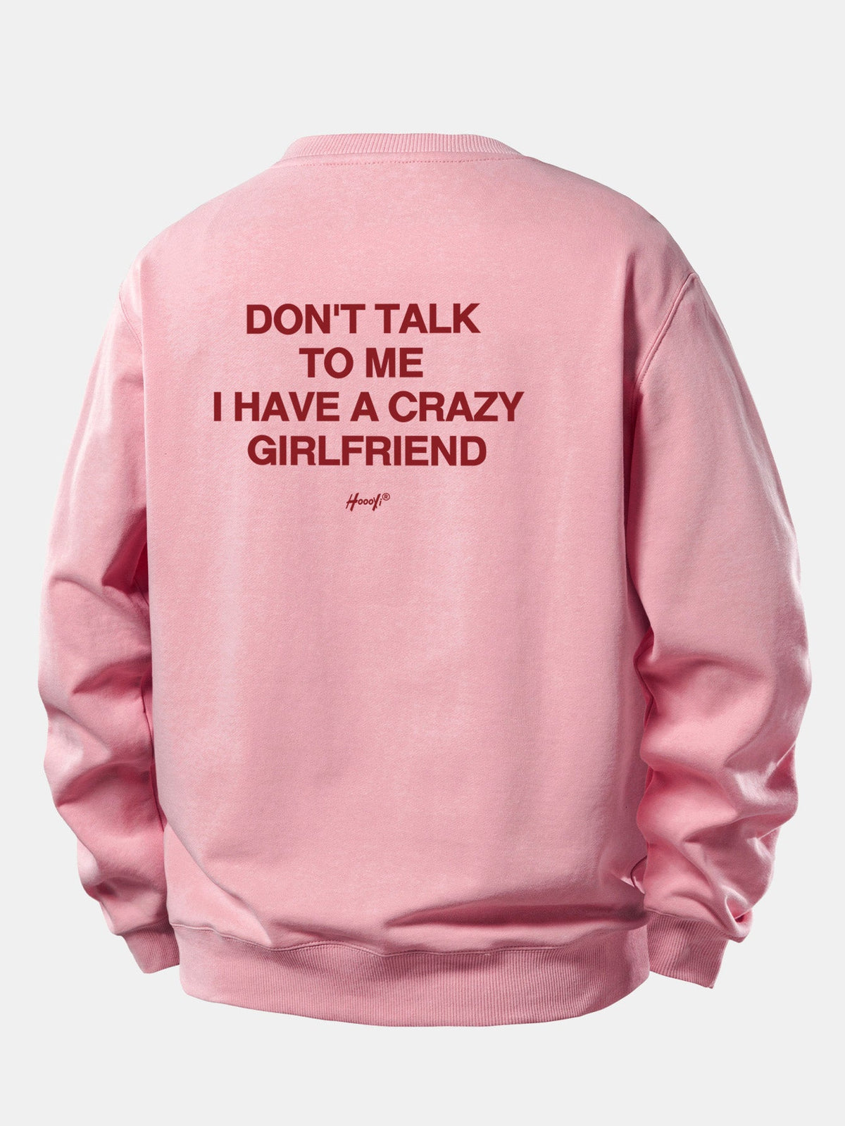 Don’t Talk To Me I Have A Crazy Girlfriend Back Print Relax Fit Sweatshirt