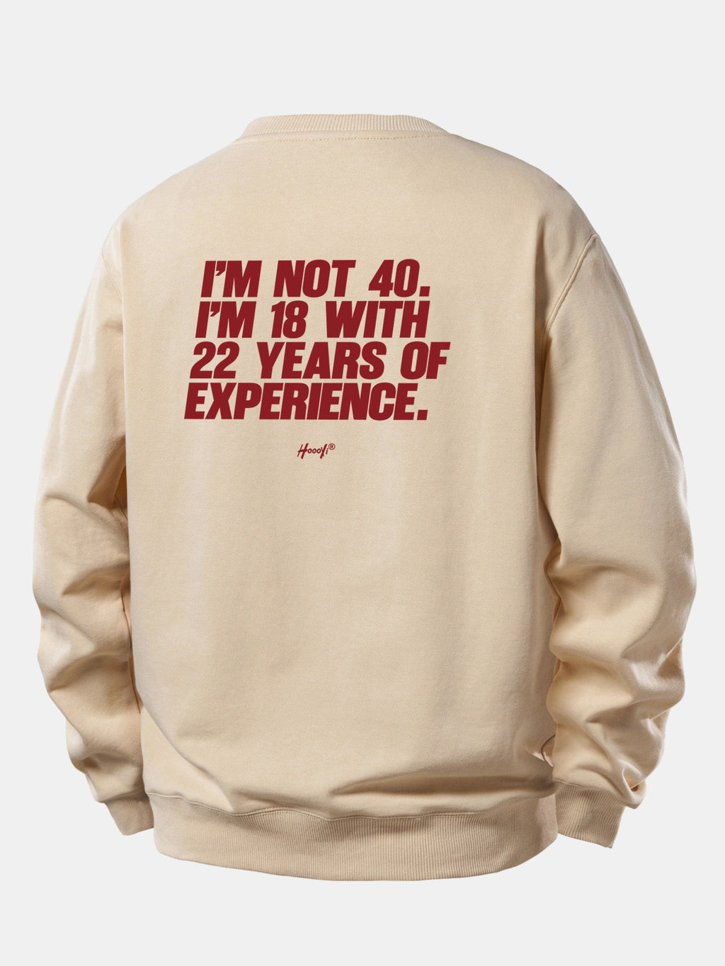 I’m Not 40 I’m 18 With 22 Years Of Experience Back Print Relax Fit Sweatshirt