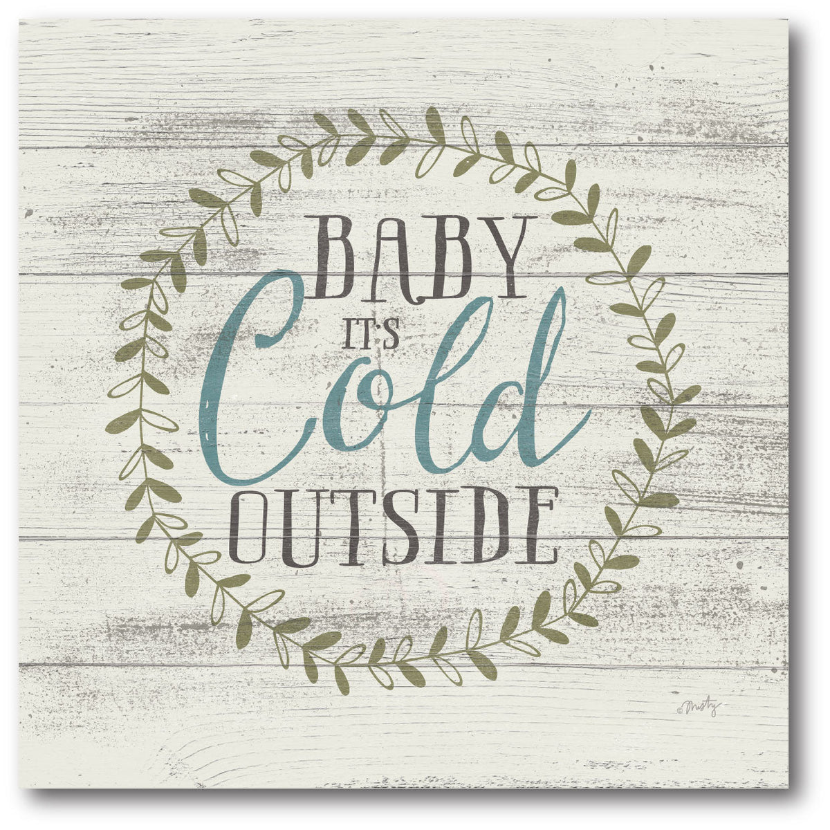 It's Cold Gallery-Wrapped Canvas Wall Art
