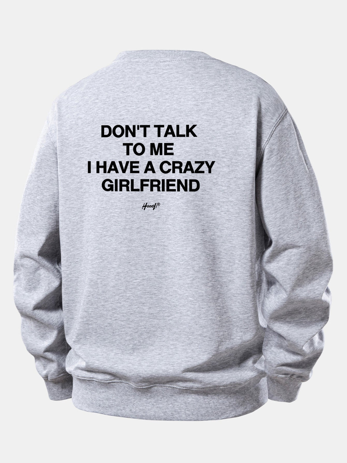 Don’t Talk To Me I Have A Crazy Girlfriend Back Print Relax Fit Sweatshirt