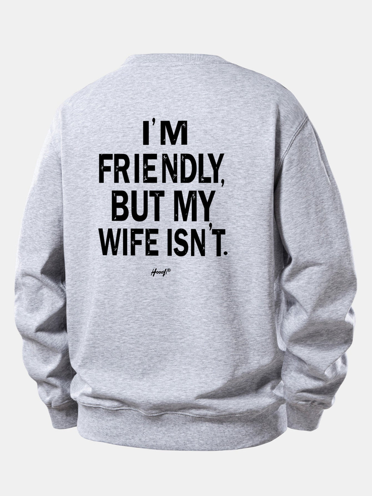 I Am Friendly But My Wife Is Not Back Print Relax Fit Sweatshirt