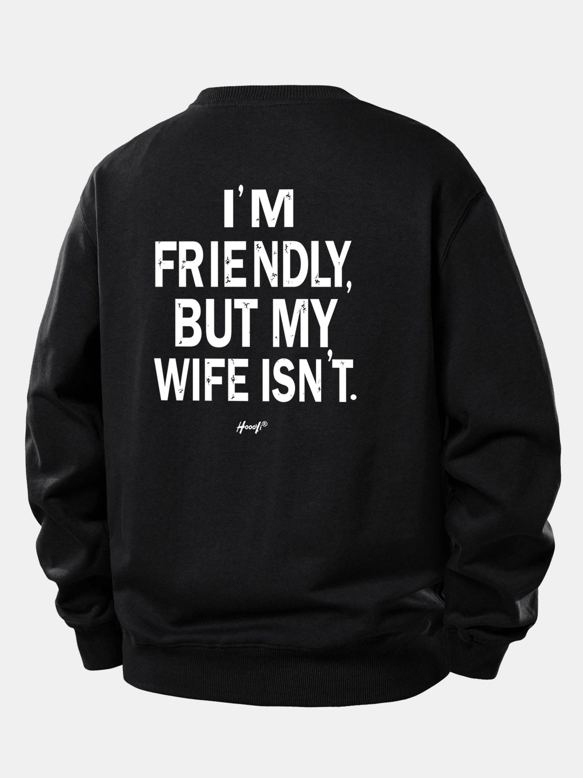 I Am Friendly But My Wife Is Not Back Print Relax Fit Sweatshirt