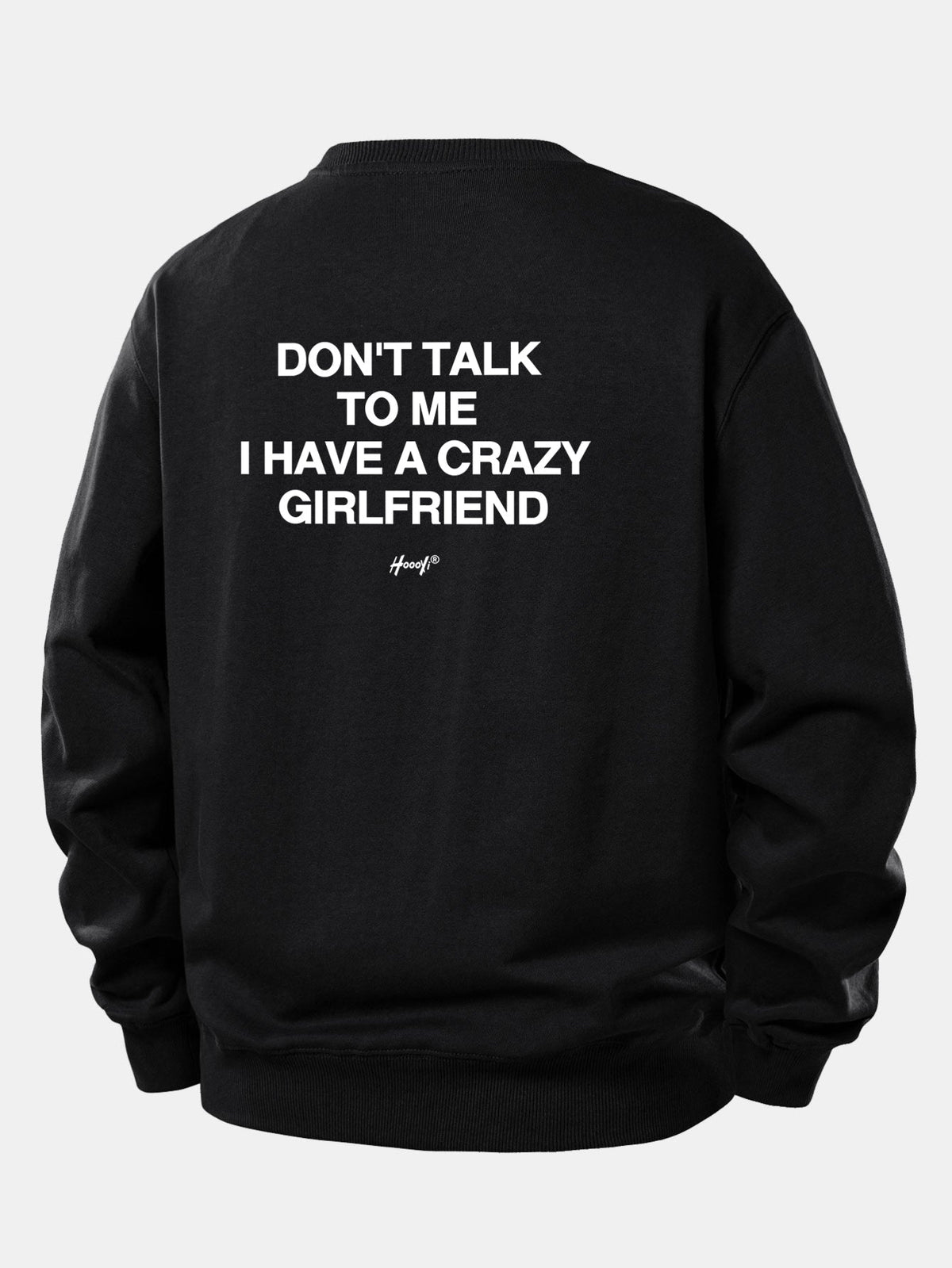Don’t Talk To Me I Have A Crazy Girlfriend Back Print Relax Fit Sweatshirt