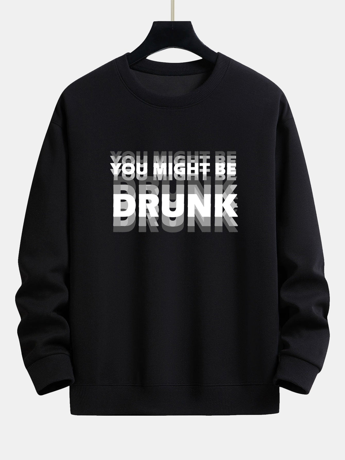 You Might Be Drunk Print Relax Fit Sweatshirt