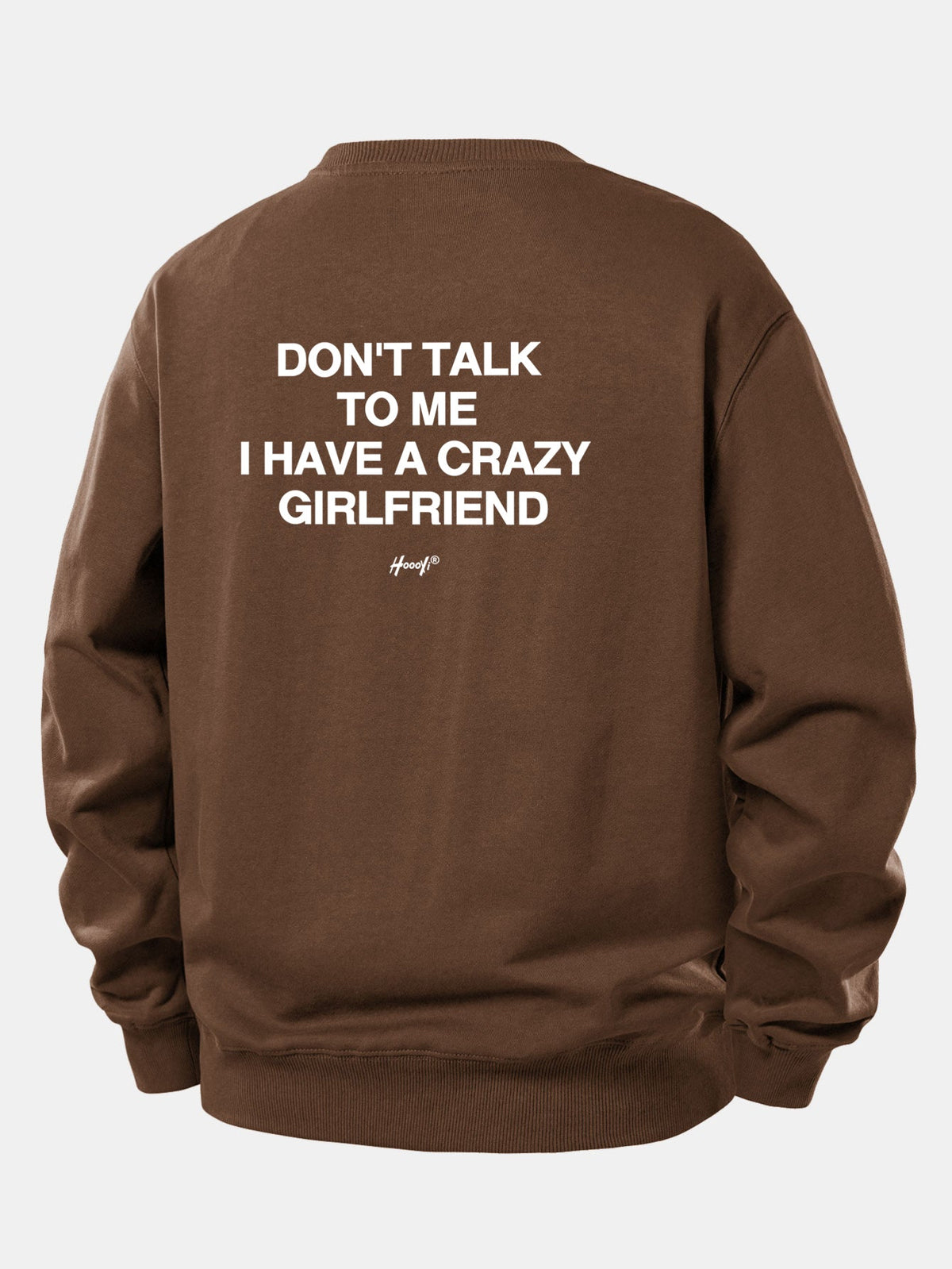 Don’t Talk To Me I Have A Crazy Girlfriend Back Print Relax Fit Sweatshirt