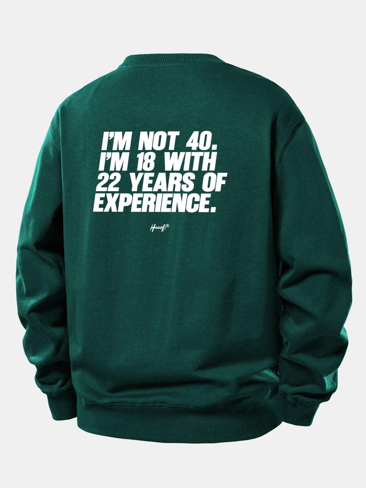 I’m Not 40 I’m 18 With 22 Years Of Experience Back Print Relax Fit Sweatshirt