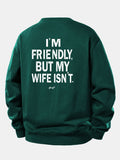 I Am Friendly But My Wife Is Not Back Print Relax Fit Sweatshirt