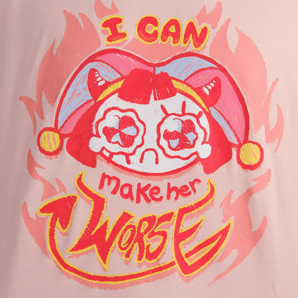 I Can Make Her Worse Pomni Shirt