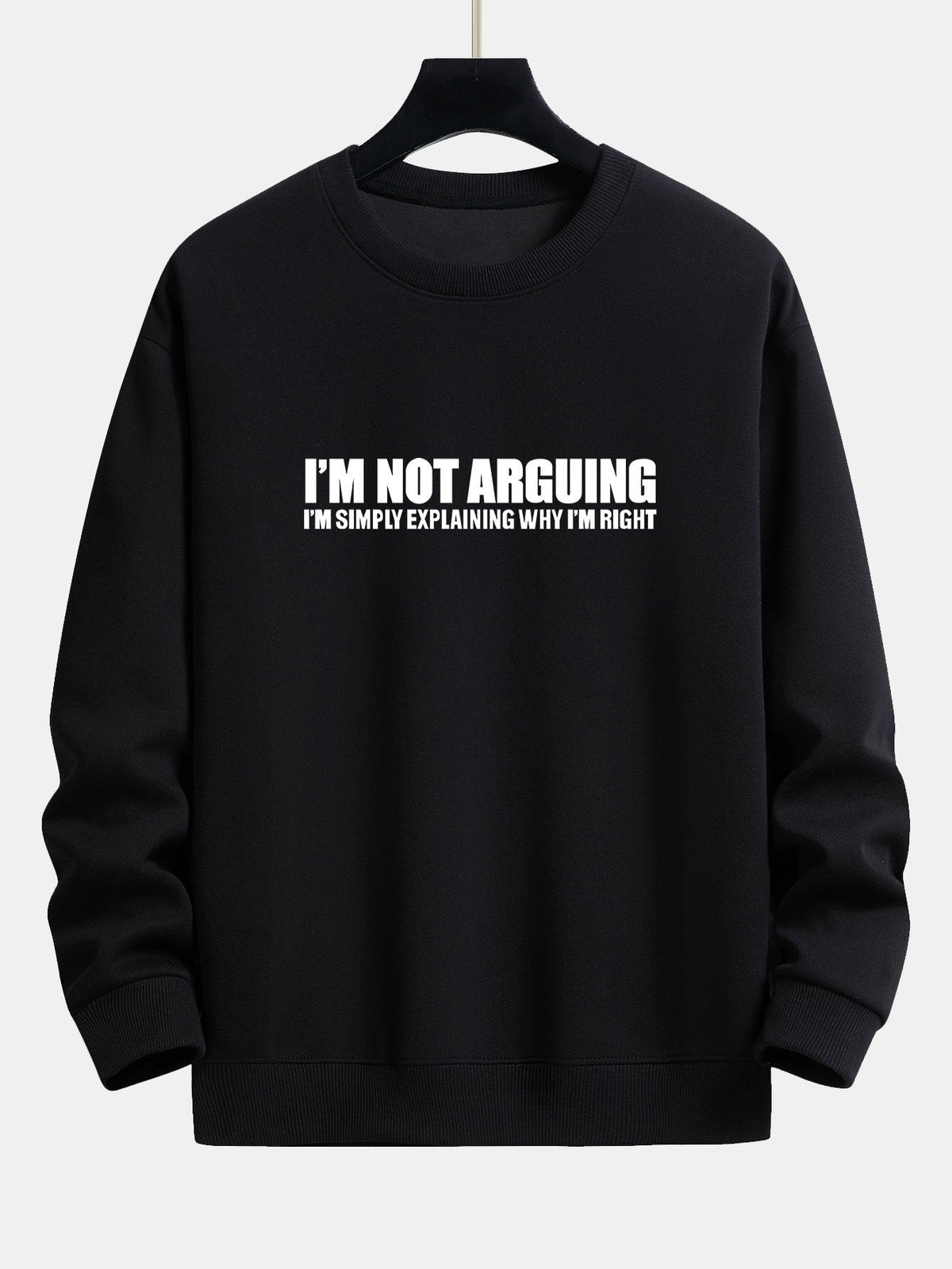 I'm Not Arguing Print Relax Fit Sweatshirt